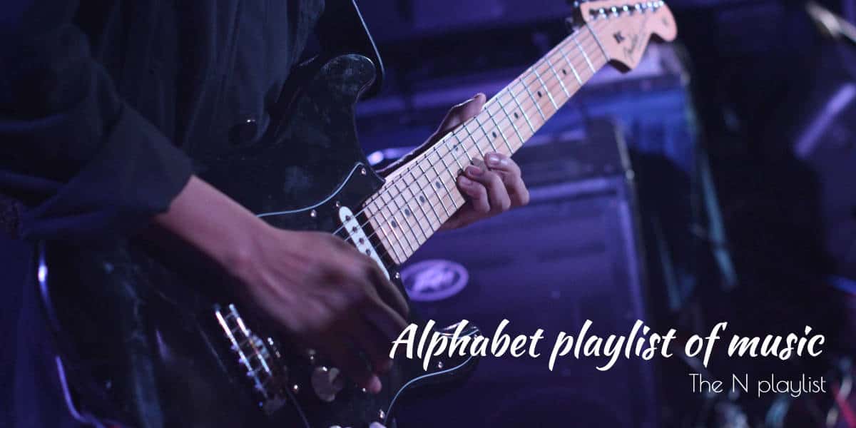 Alphabet playlist of music - N